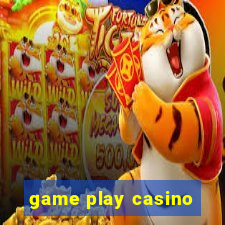 game play casino